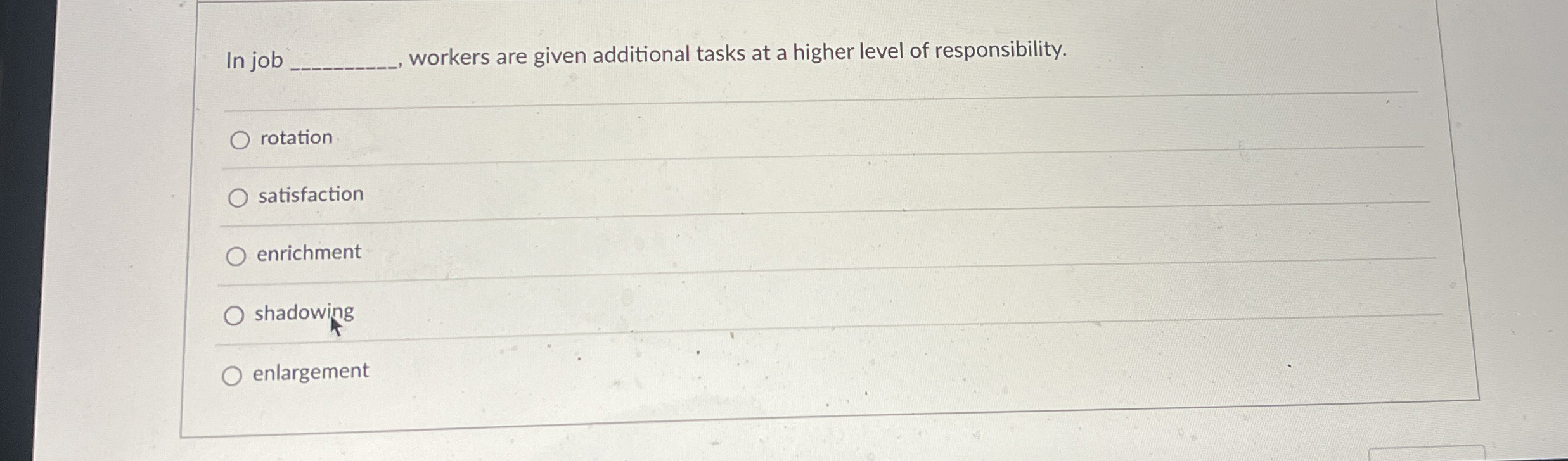  In job workers are given additional tasks at a higher level
