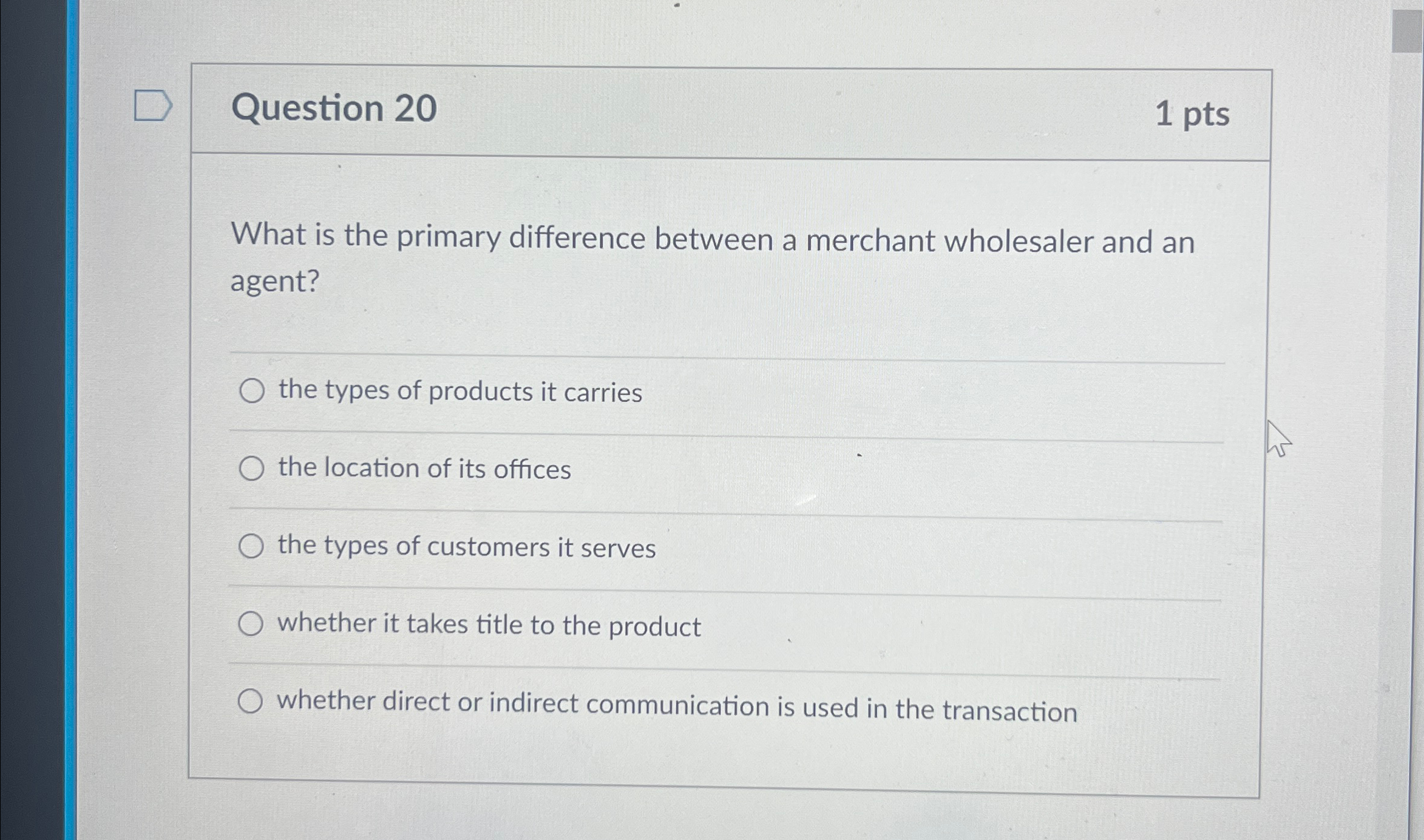  Question 20 1 pts What is the primary difference between a
