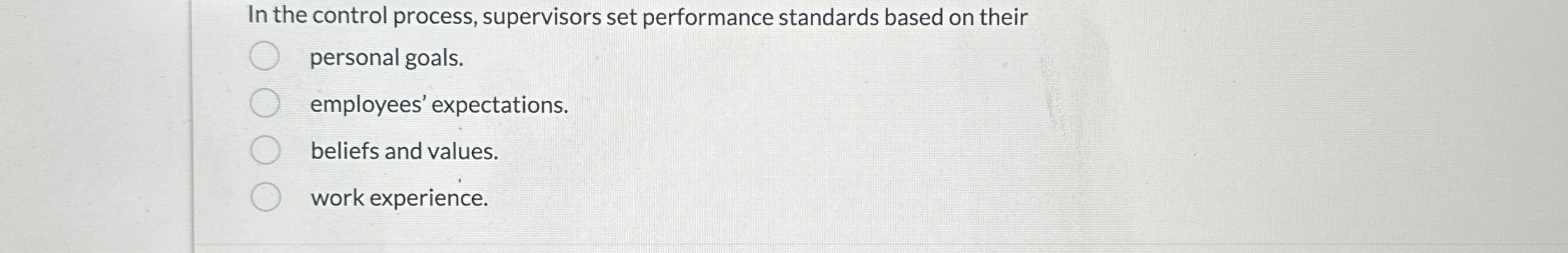  In the control process, supervisors set performance standards based on their