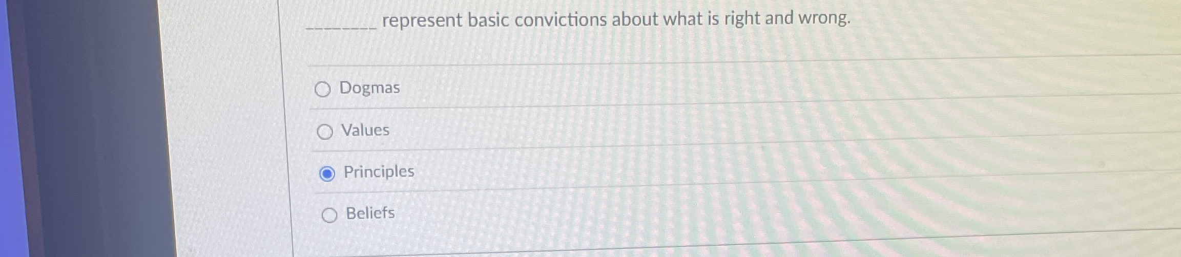  represent basic convictions about what is right and wrong. Dogmas Values