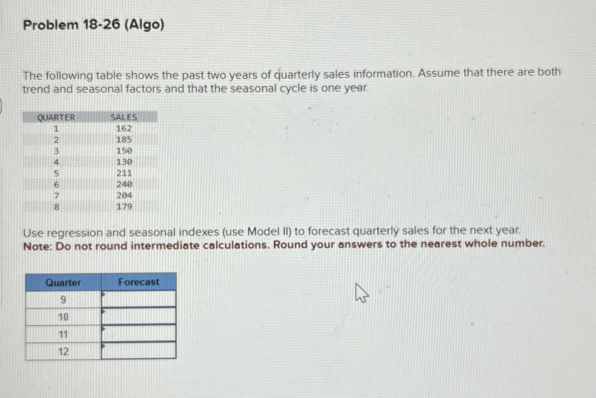 Problem 18-26(Algo) The following table shows the past two years of