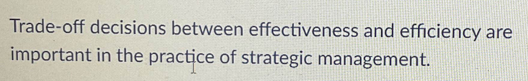  Trade-off decisions between effectiveness and efficiency are important in the practice