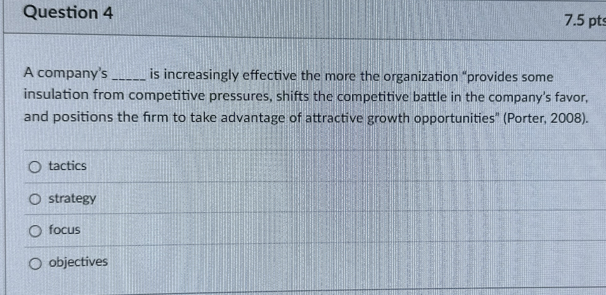  Question 4 7.5 pts A company's q, is increasingly effective the