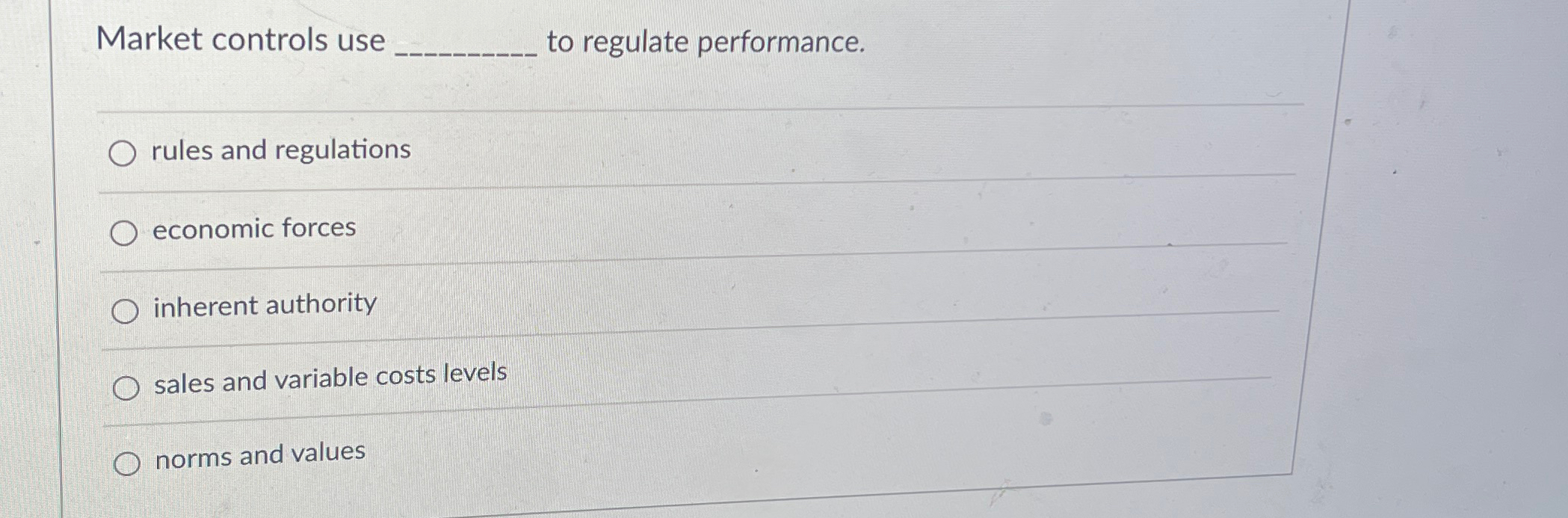  Market controls use to regulate performance. q, rules and regulations economic
