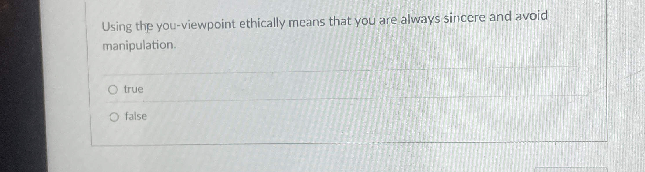  Using the you-viewpoint ethically means that you are always sincere and