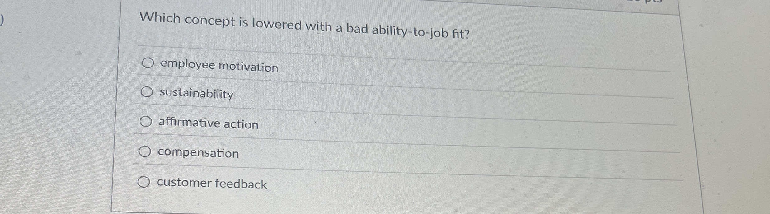  Which concept is lowered with a bad ability-to-job fit? employee motivation