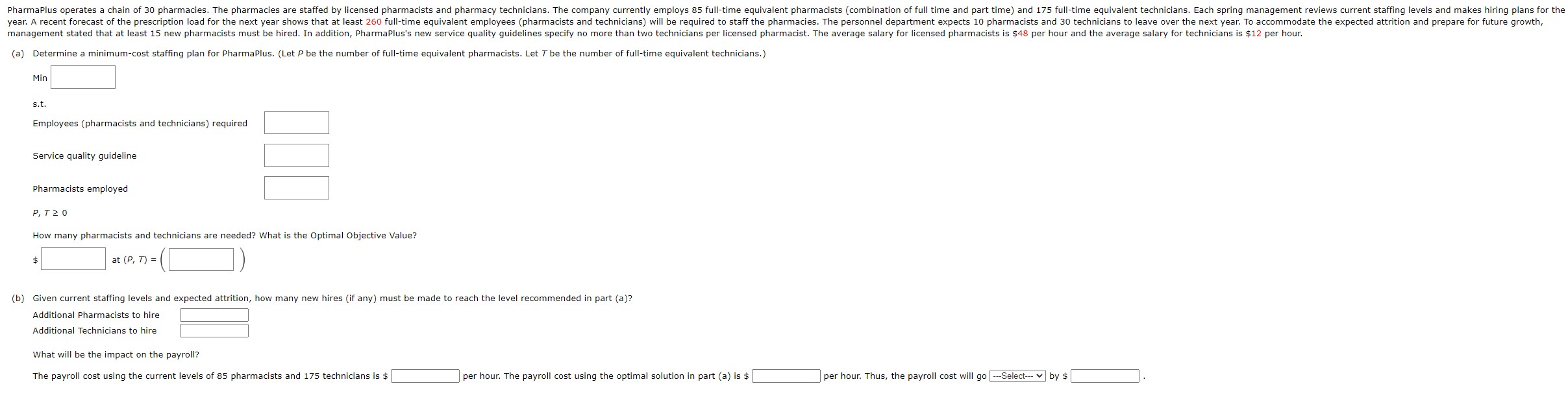  (a) Determine a minimum-cost staffing plan for PharmaPlus. (Let P be