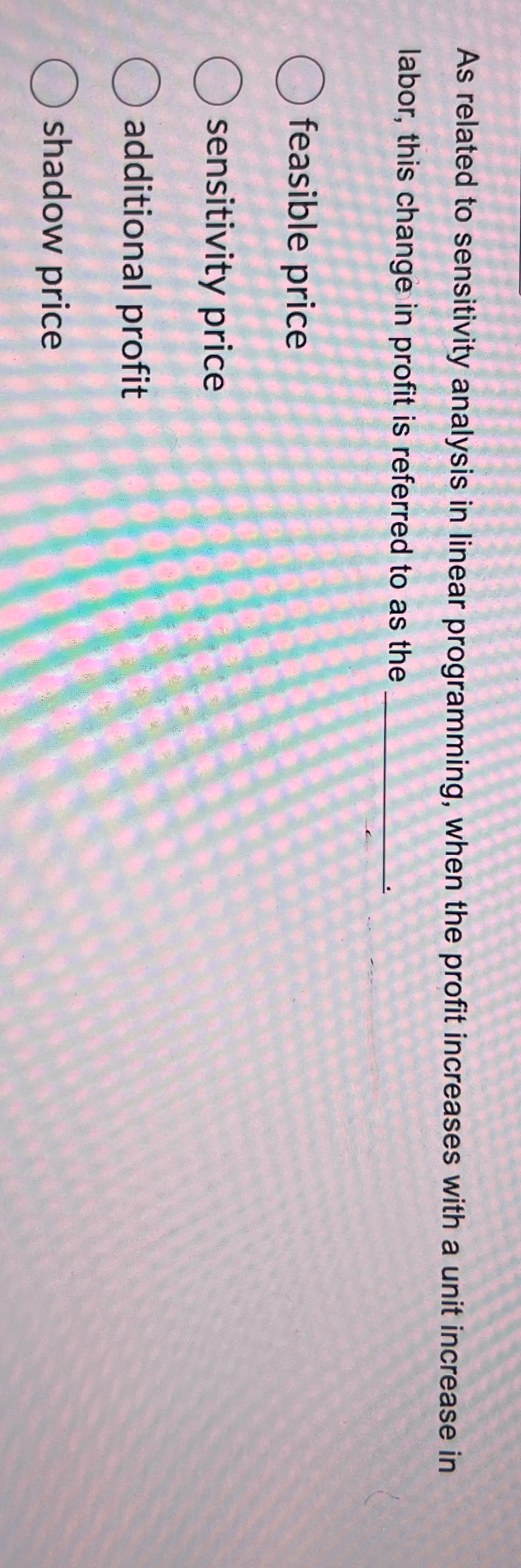  As related to sensitivity analysis in linear programming, when the profit