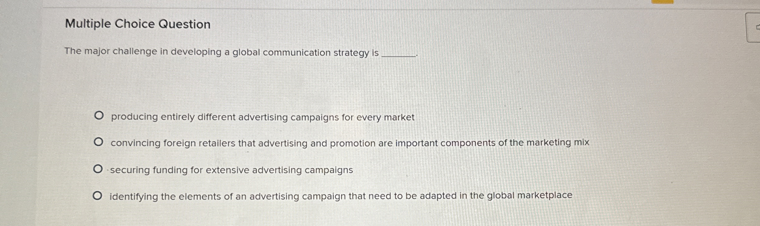  Multiple Choice Question The major challenge in developing a global communication