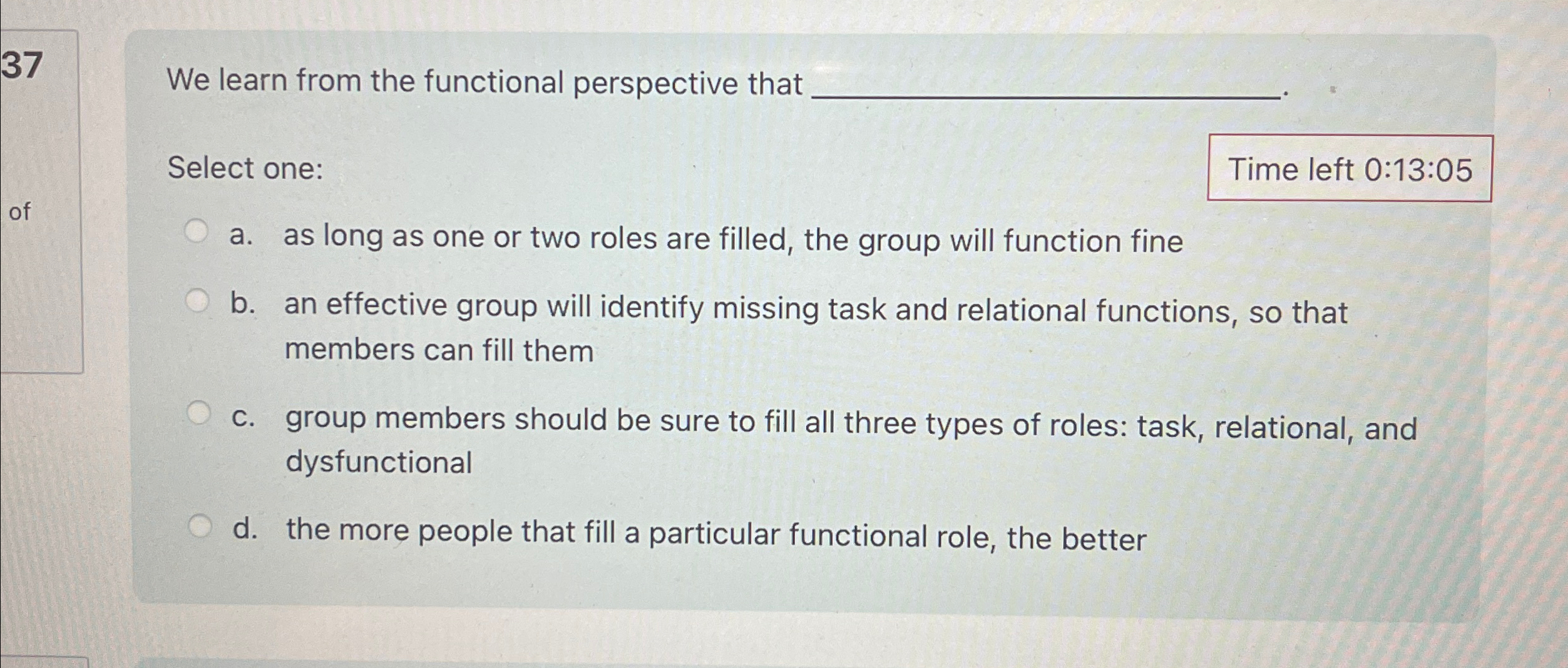  37 We learn from the functional perspective that q, Select one: