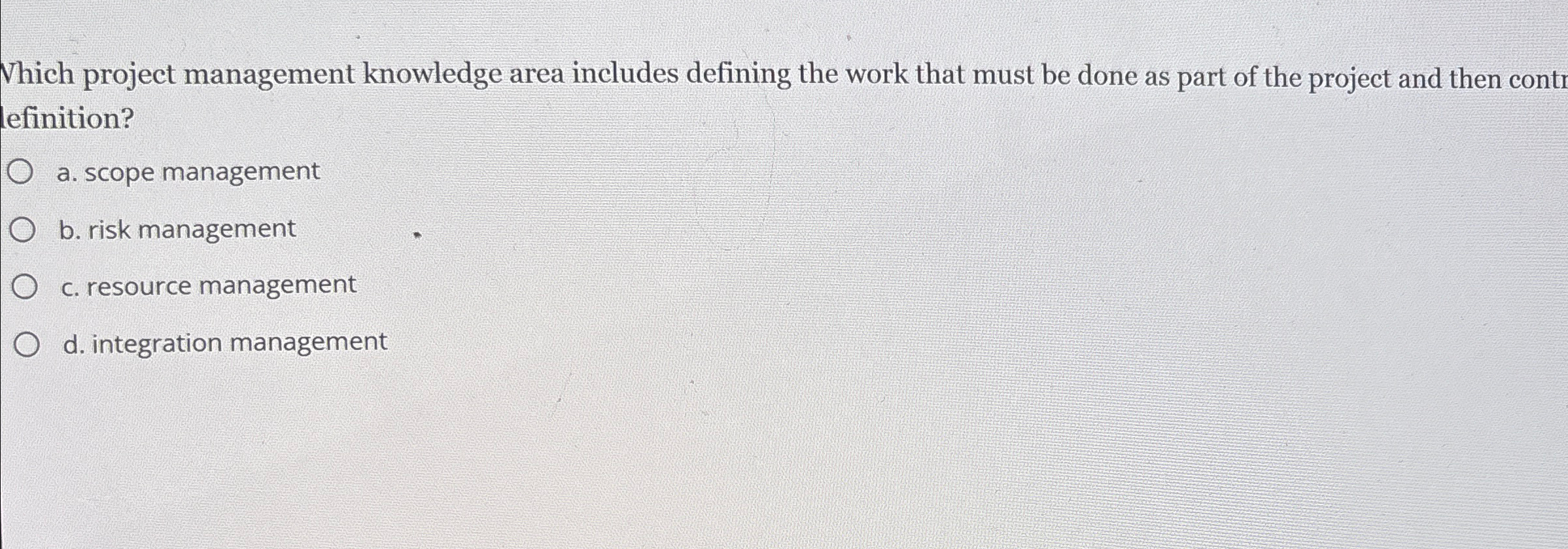  Which project management knowledge area includes defining the work that must