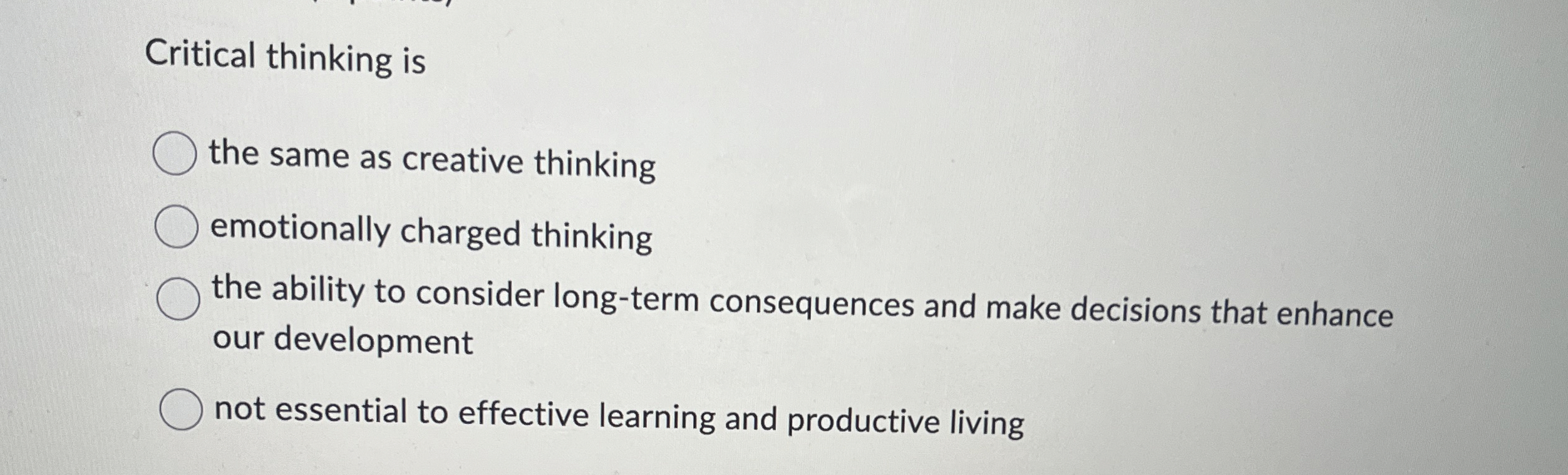  Critical thinking is the same as creative thinking emotionally charged thinking