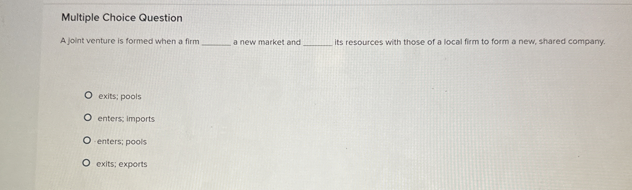  Multiple Choice Question A joint venture is formed when a firm