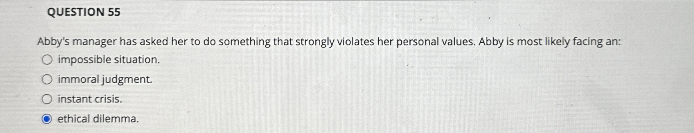  QUESTION 55 Abby's manager has asked her to do something that