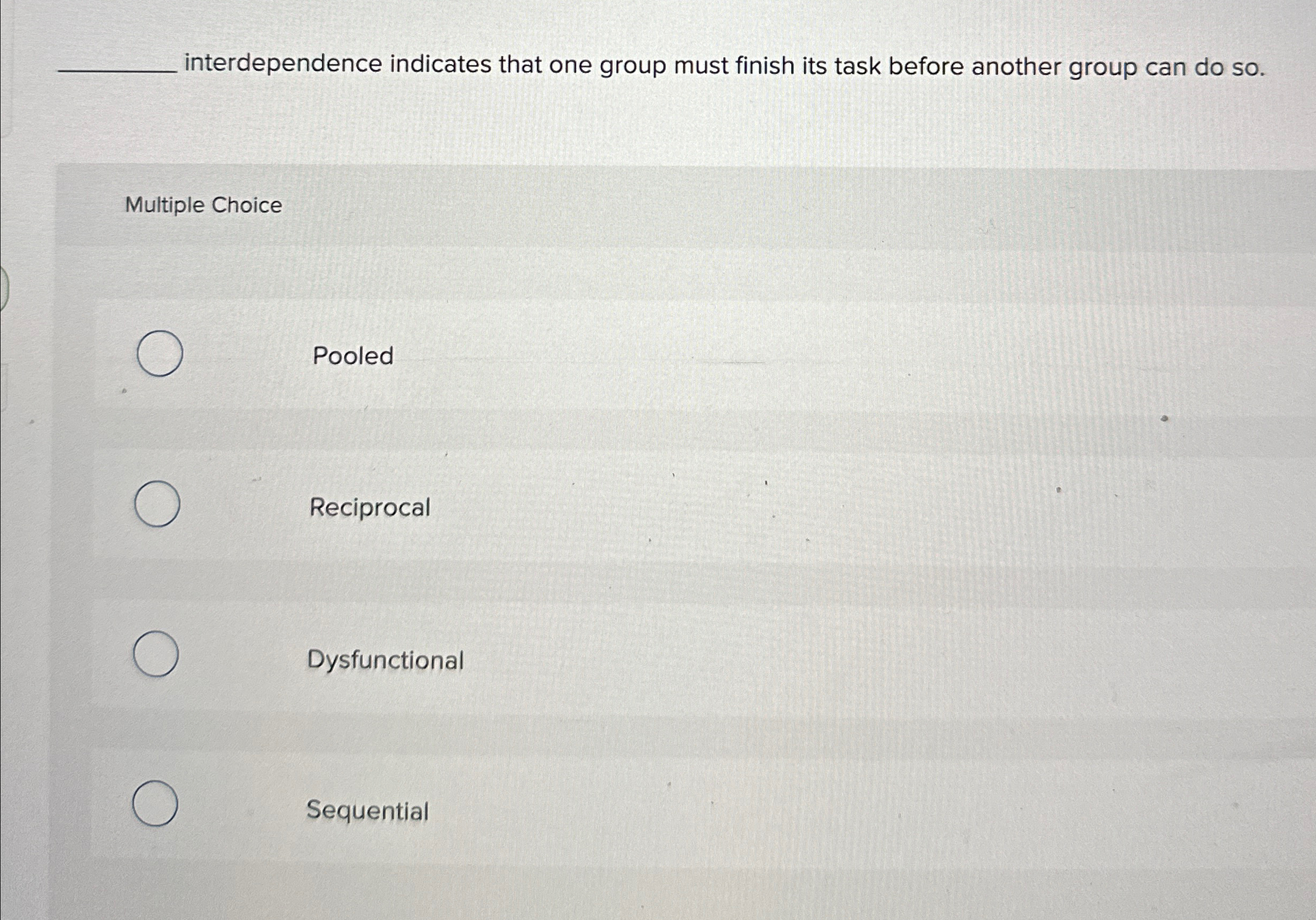  interdependence indicates that one group must finish its task before another