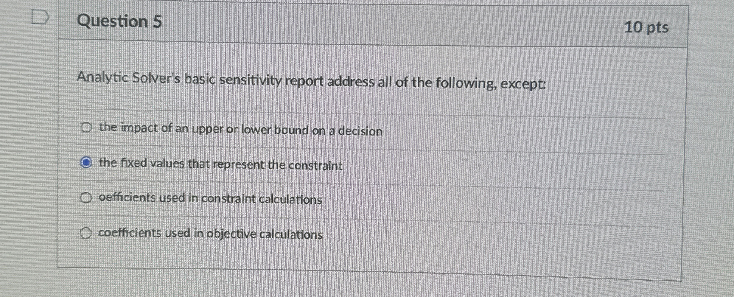  Question 5 10 pts Analytic Solver's basic sensitivity report address all