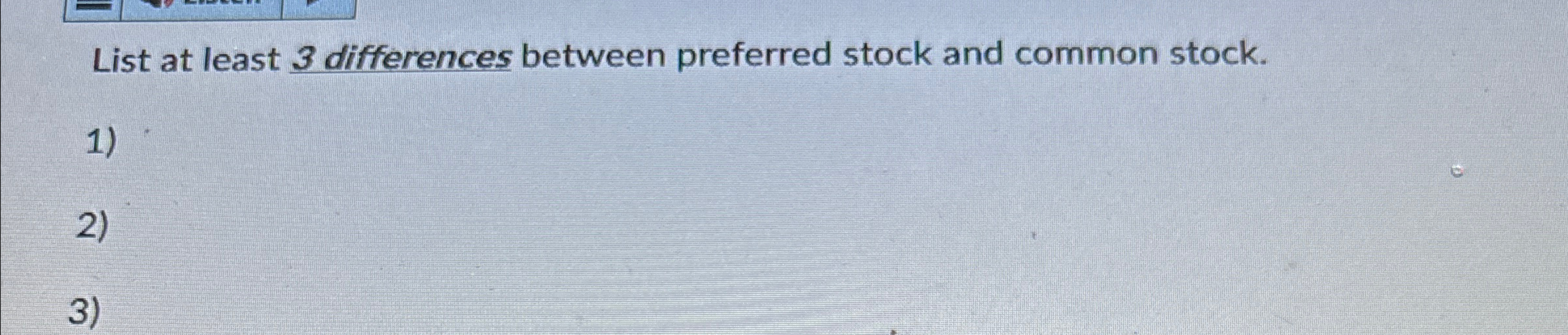  List at least 3 differences between preferred stock and common stock.