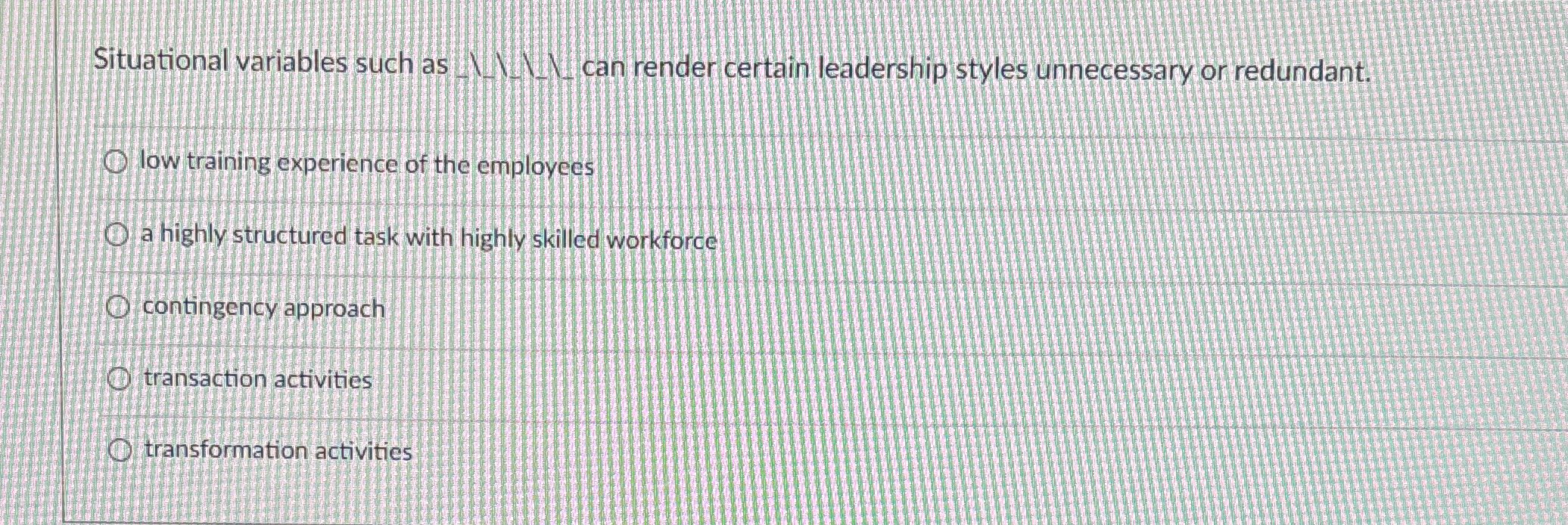  Situational variables such as 1.1. can render certain leadership styles unnecessary