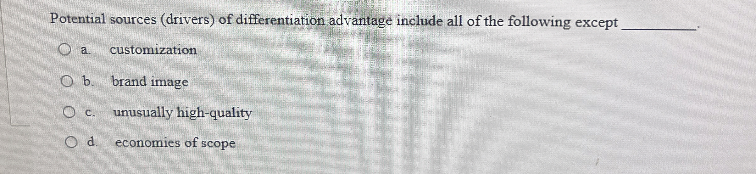  Potential sources (drivers) of differentiation advantage include all of the following