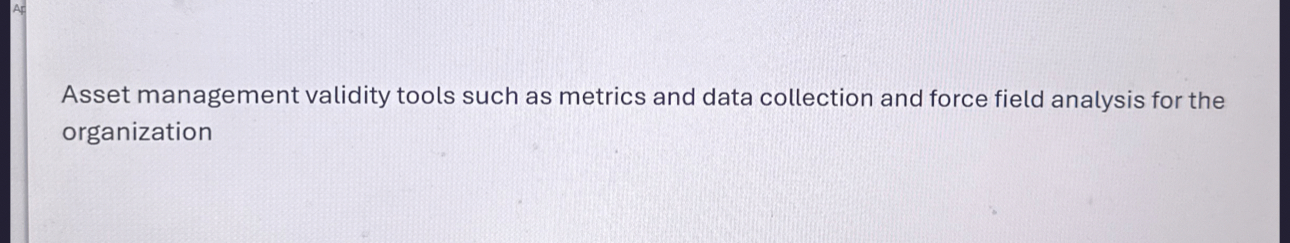  Asset management validity tools such as metrics and data collection and