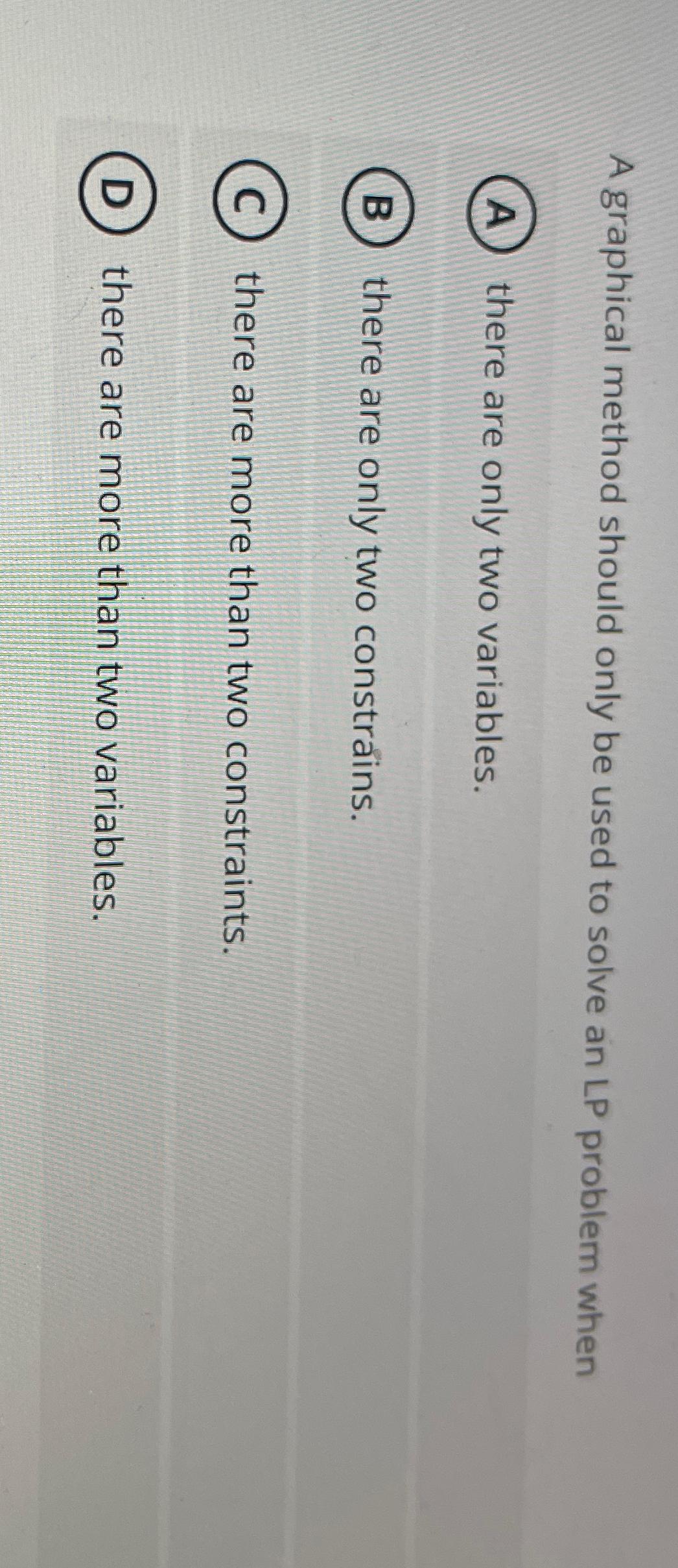  A graphical method should only be used to solve an LP