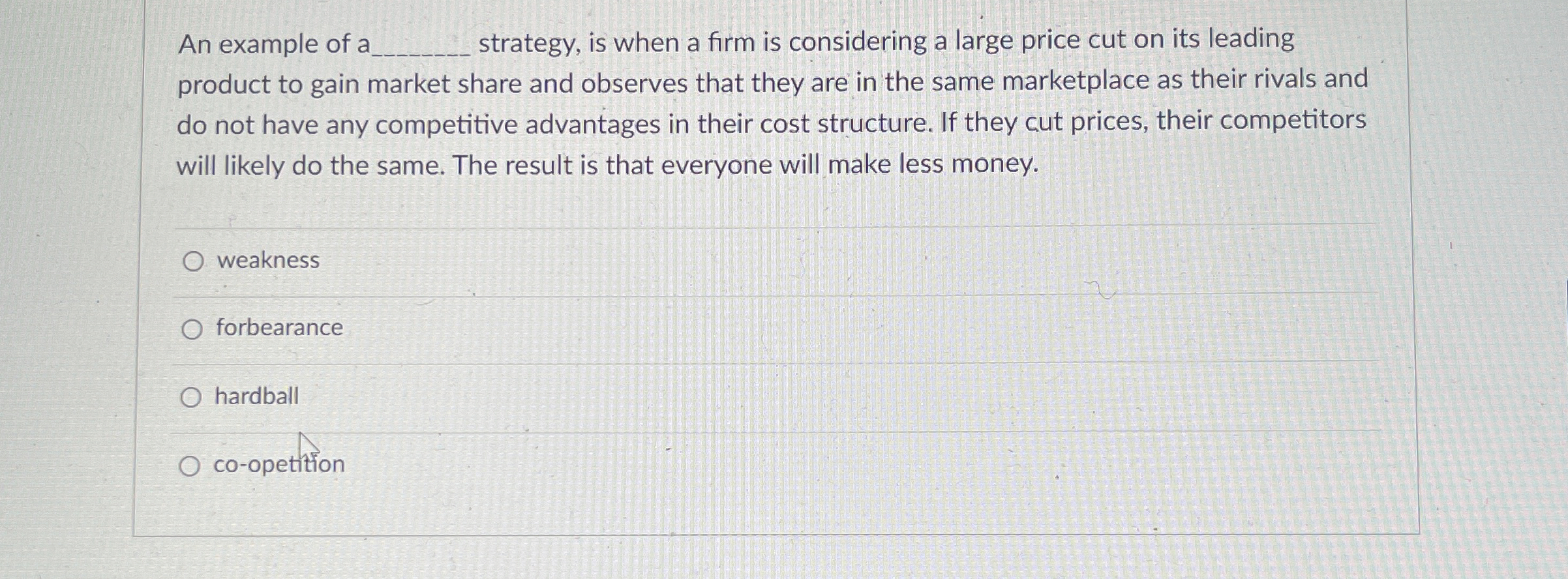  An example of a q, strategy, is when a firm is