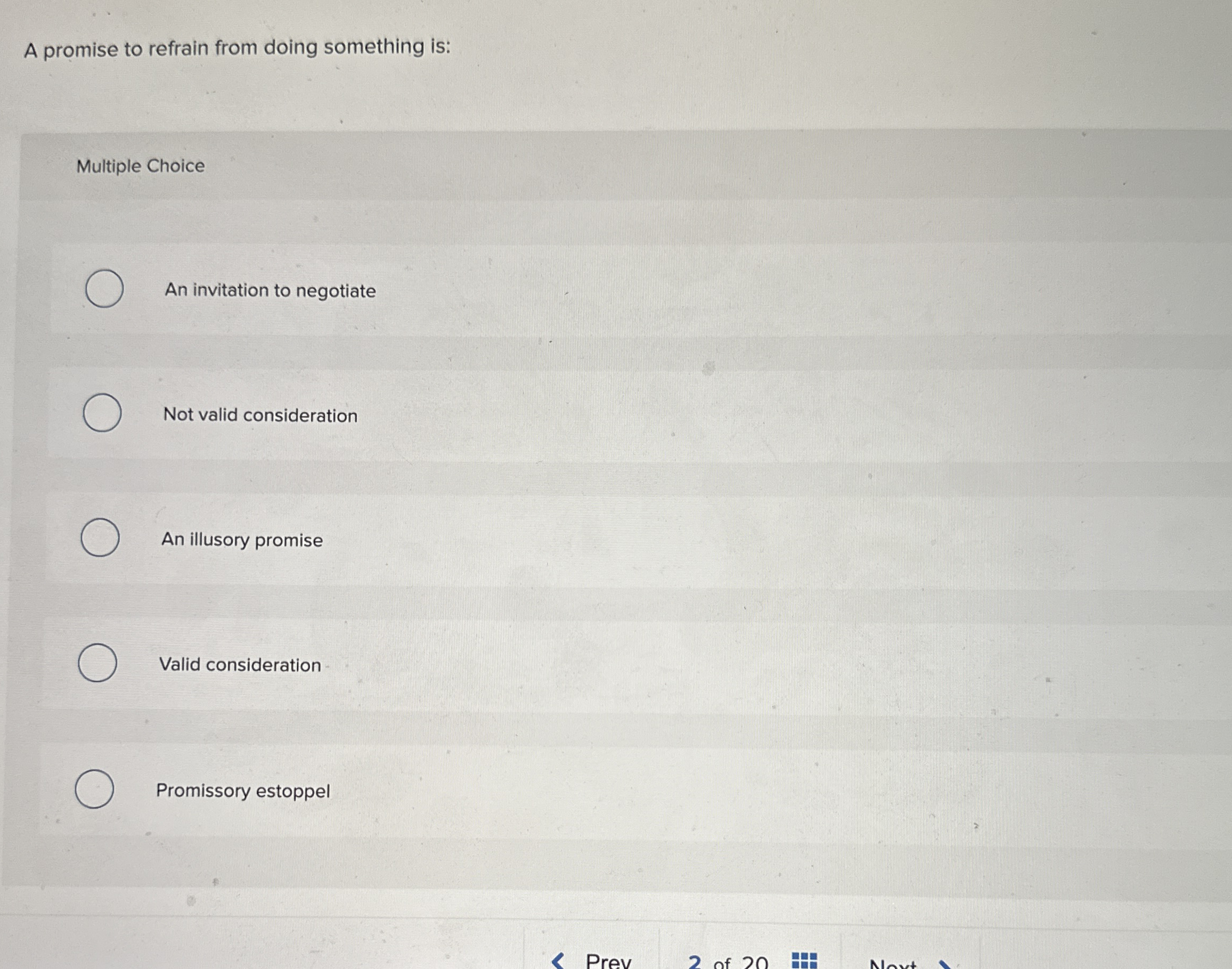  A promise to refrain from doing something is: Multiple Choice An