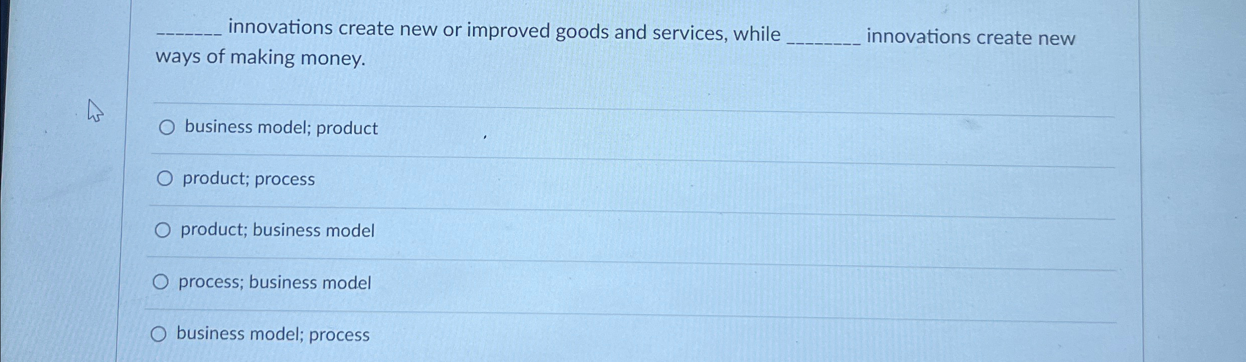  innovations create new or improved goods and services, while ways of