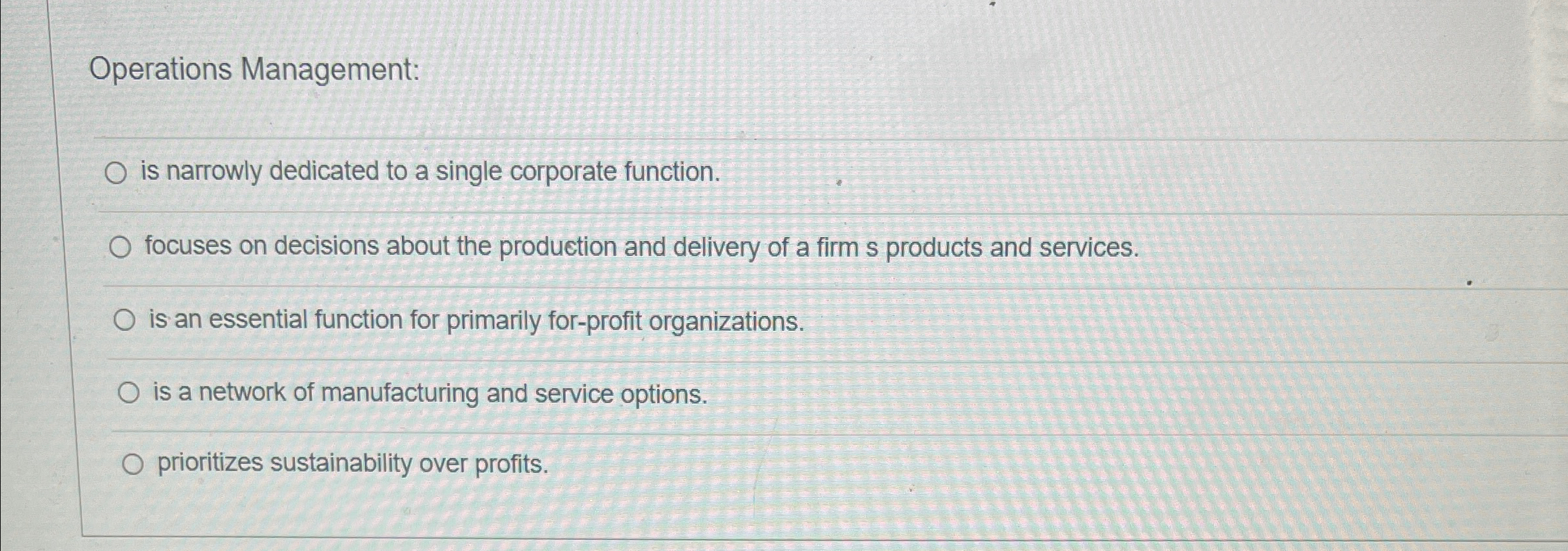  Operations Management: is narrowly dedicated to a single corporate function. focuses