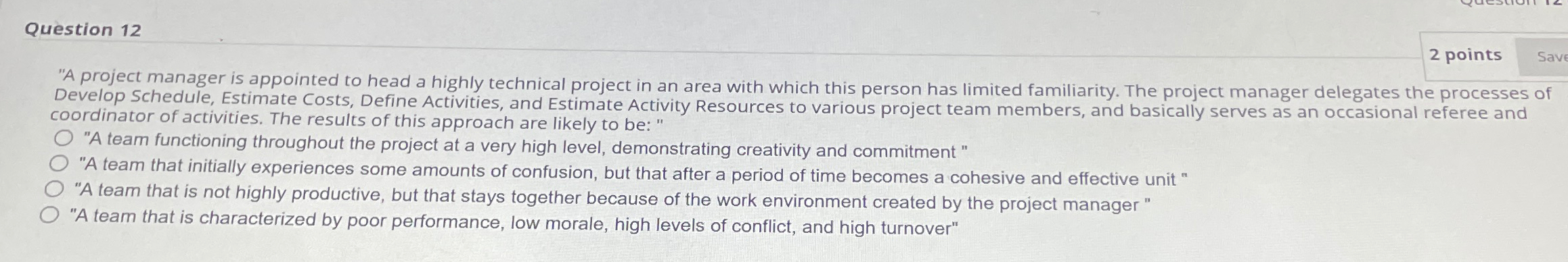  Question 12 2 points "A project manager is appointed to head