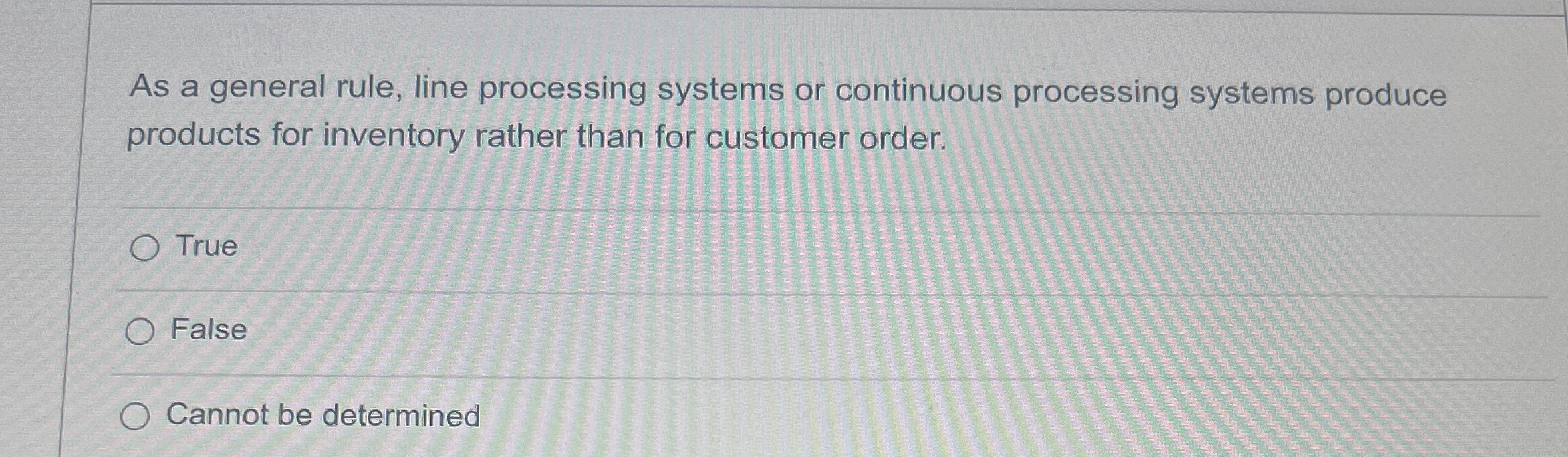  As a general rule, line processing systems or continuous processing systems