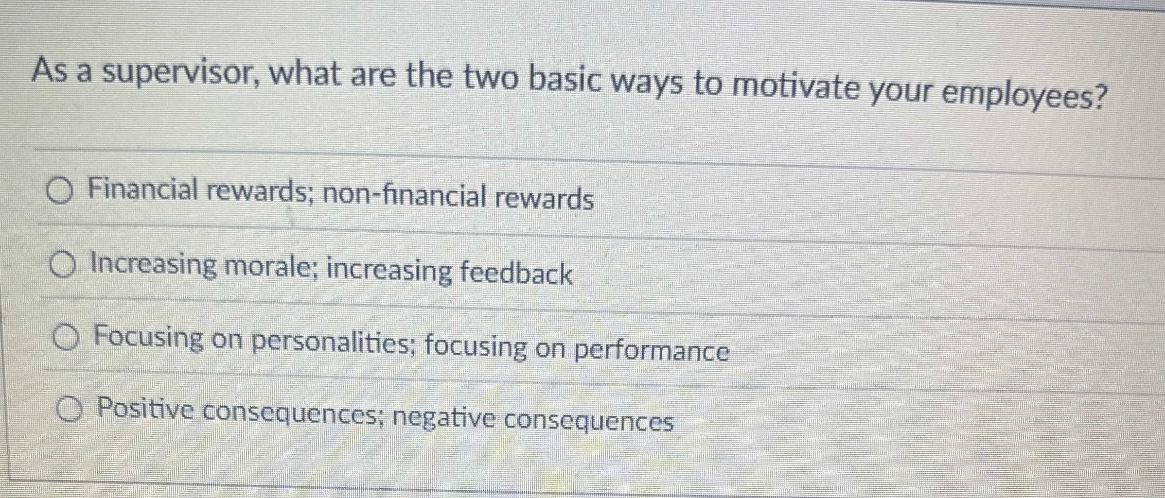  As a supervisor, what are the two basic ways to motivate