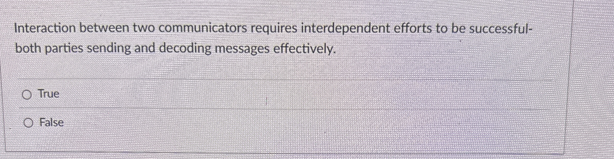  Interaction between two communicators requires interdependent efforts to be successful- both