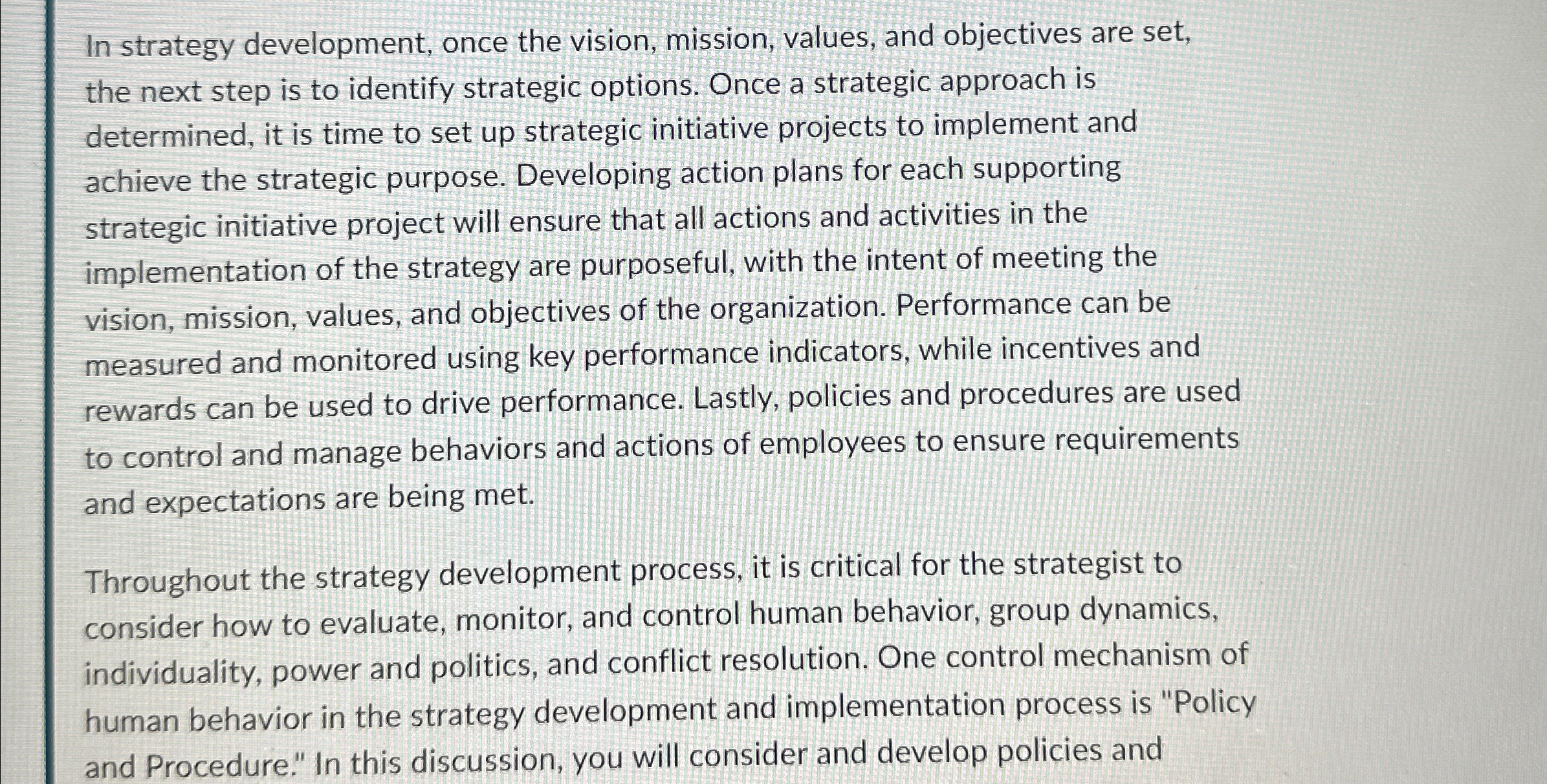  In strategy development, once the vision, mission, values, and objectives are