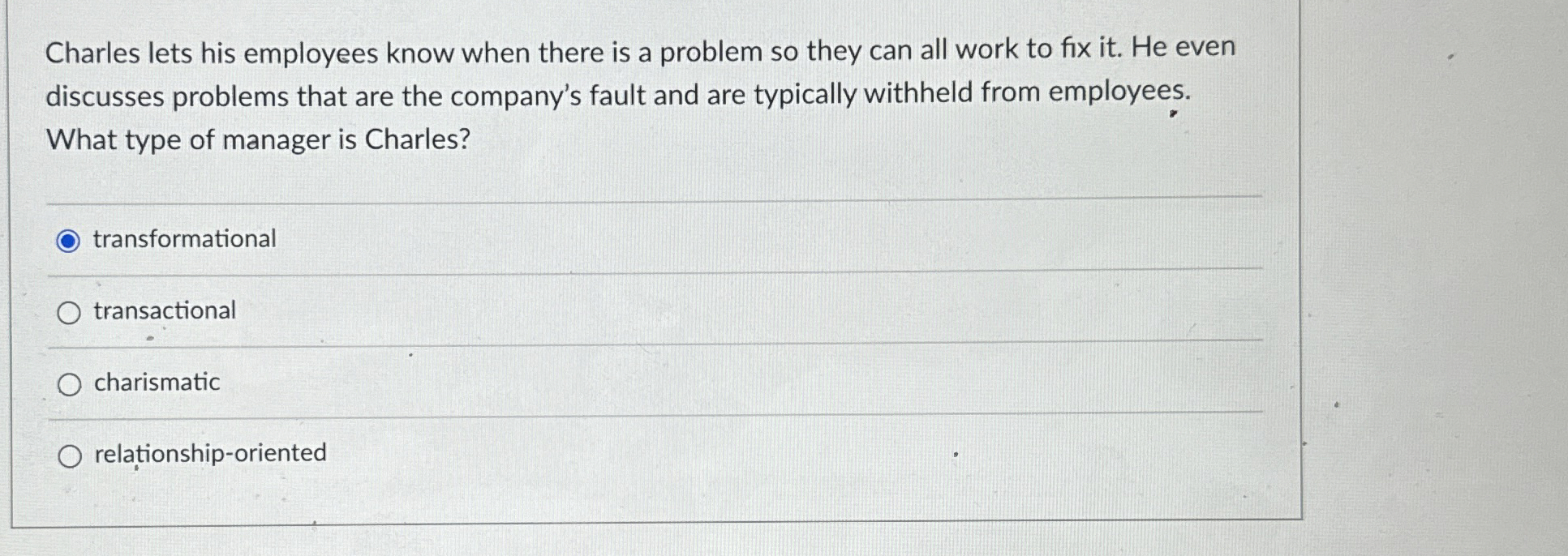  Charles lets his employees know when there is a problem so