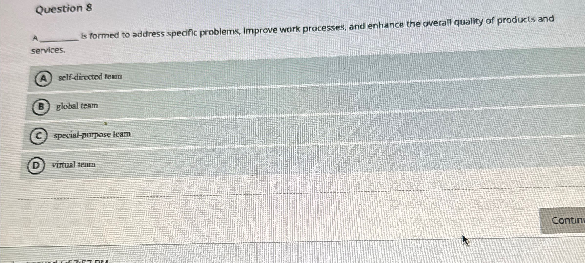  Question 8 A is formed to address specific problems, improve work