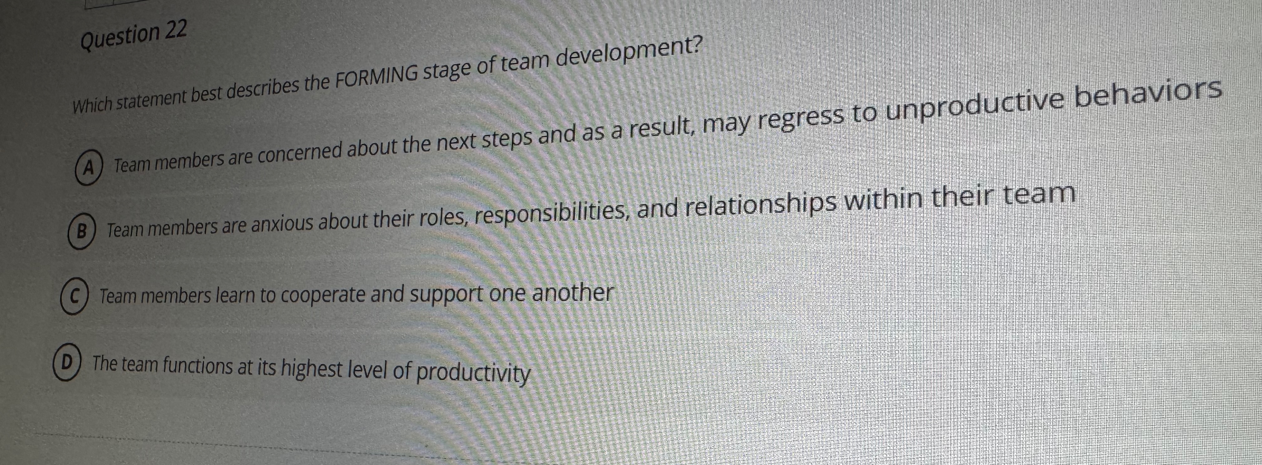  Question 22 Which statement best describes the FORMING stage of team