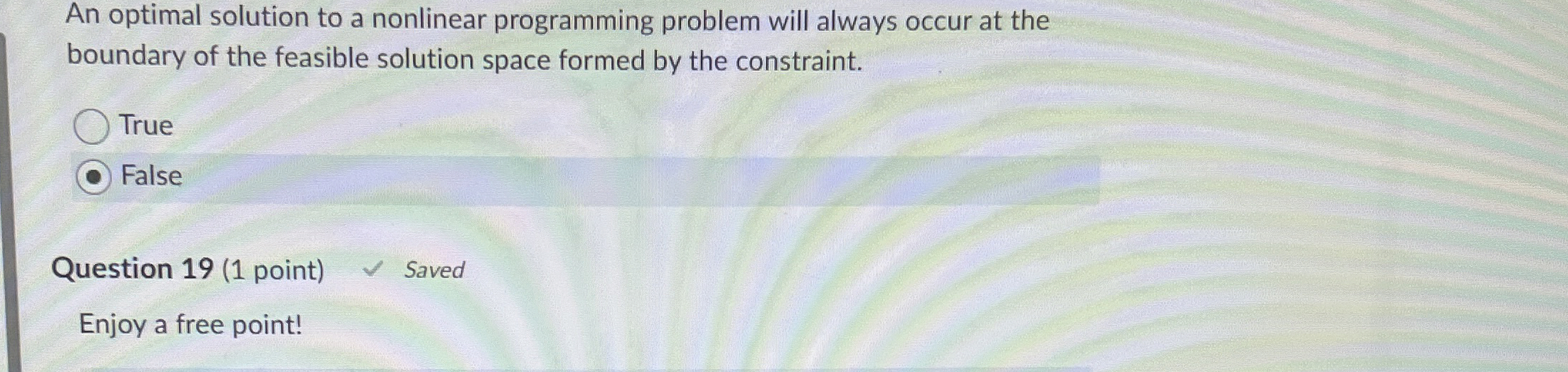  An optimal solution to a nonlinear programming problem will always occur