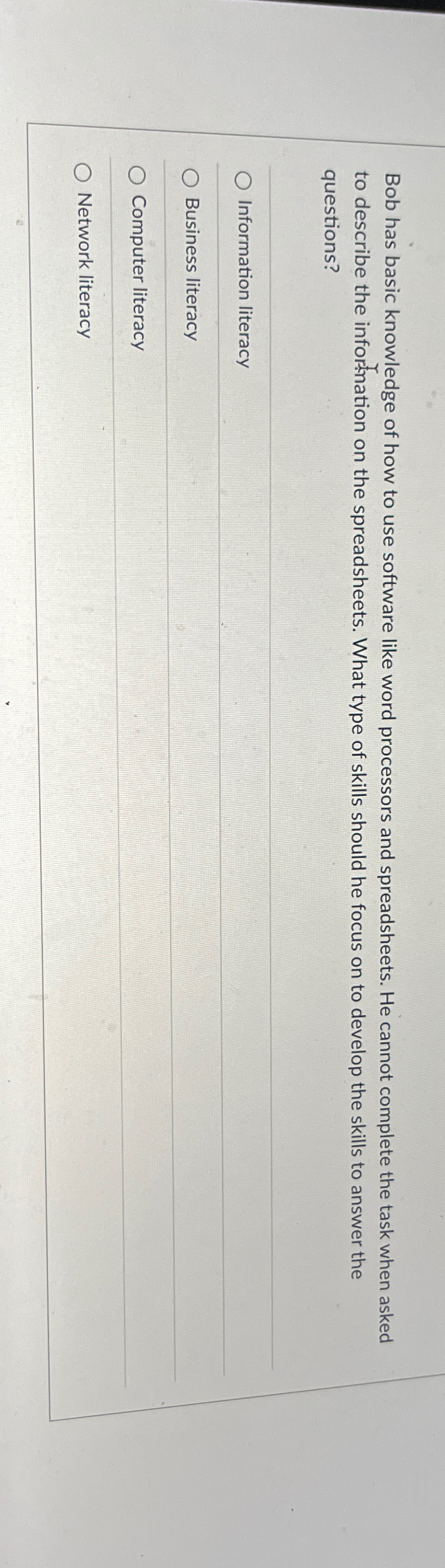  Bob has basic knowledge of how to use software like word