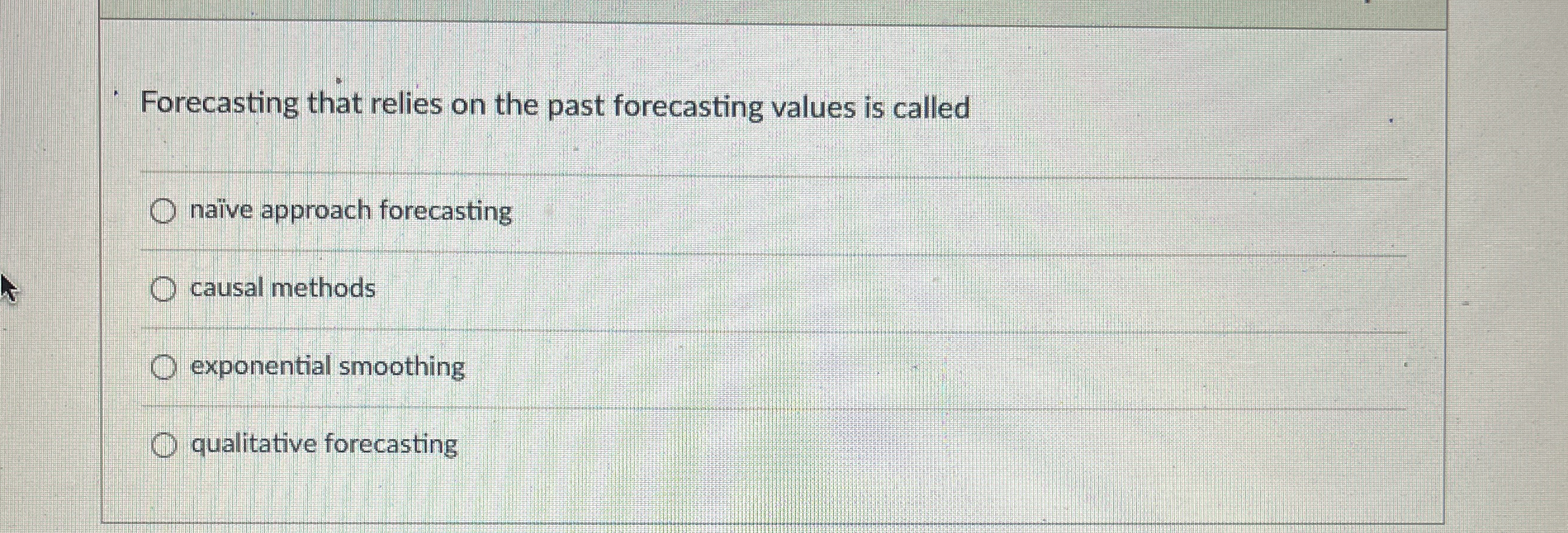  Forecasting that relies on the past forecasting values is called nave