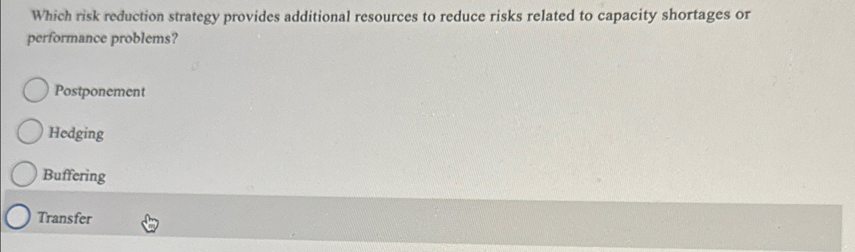  Which risk reduction strategy provides additional resources to reduce risks related