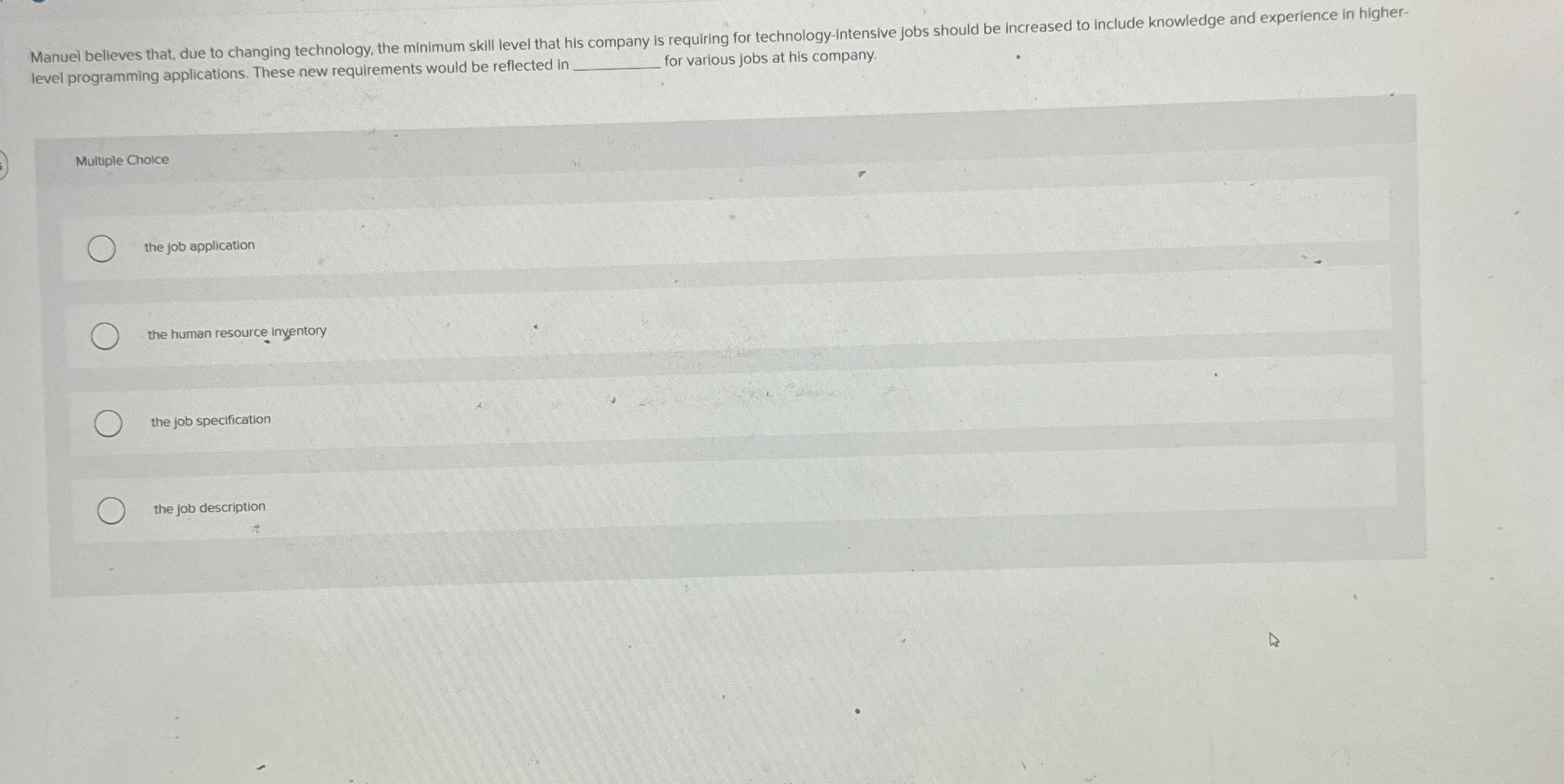  Manuel believes that, due to changing technology, the minimum skill level