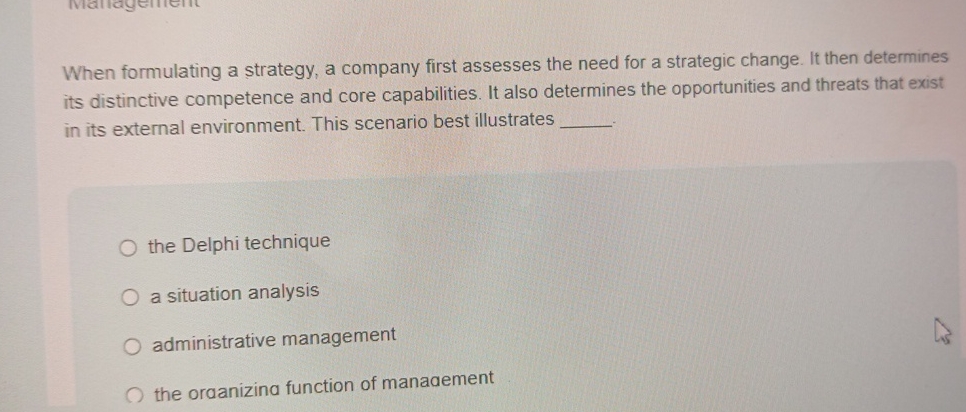  When formulating a strategy, a company first assesses the need for