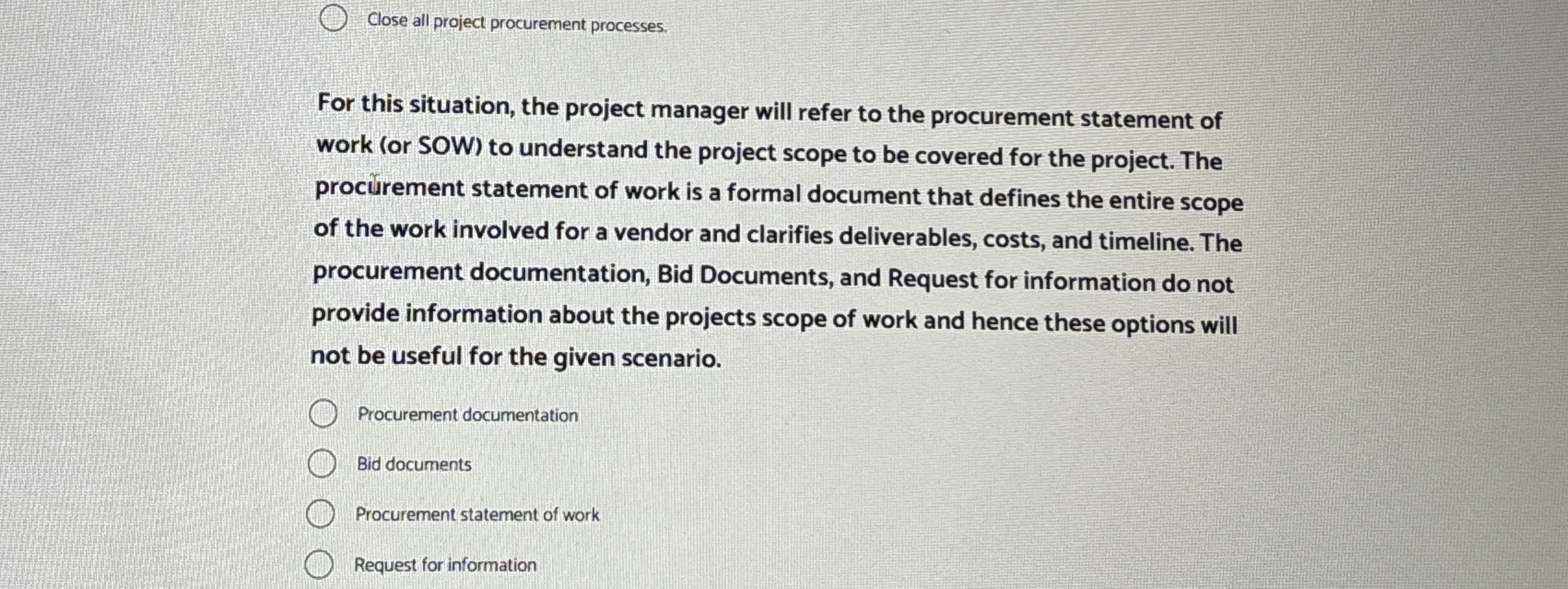  Close all project procurement processes. For this situation, the project manager