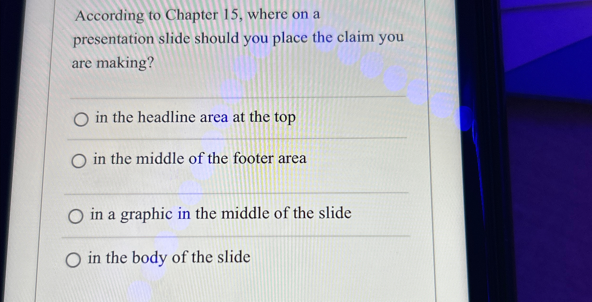  According to Chapter 15, where on a presentation slide should you