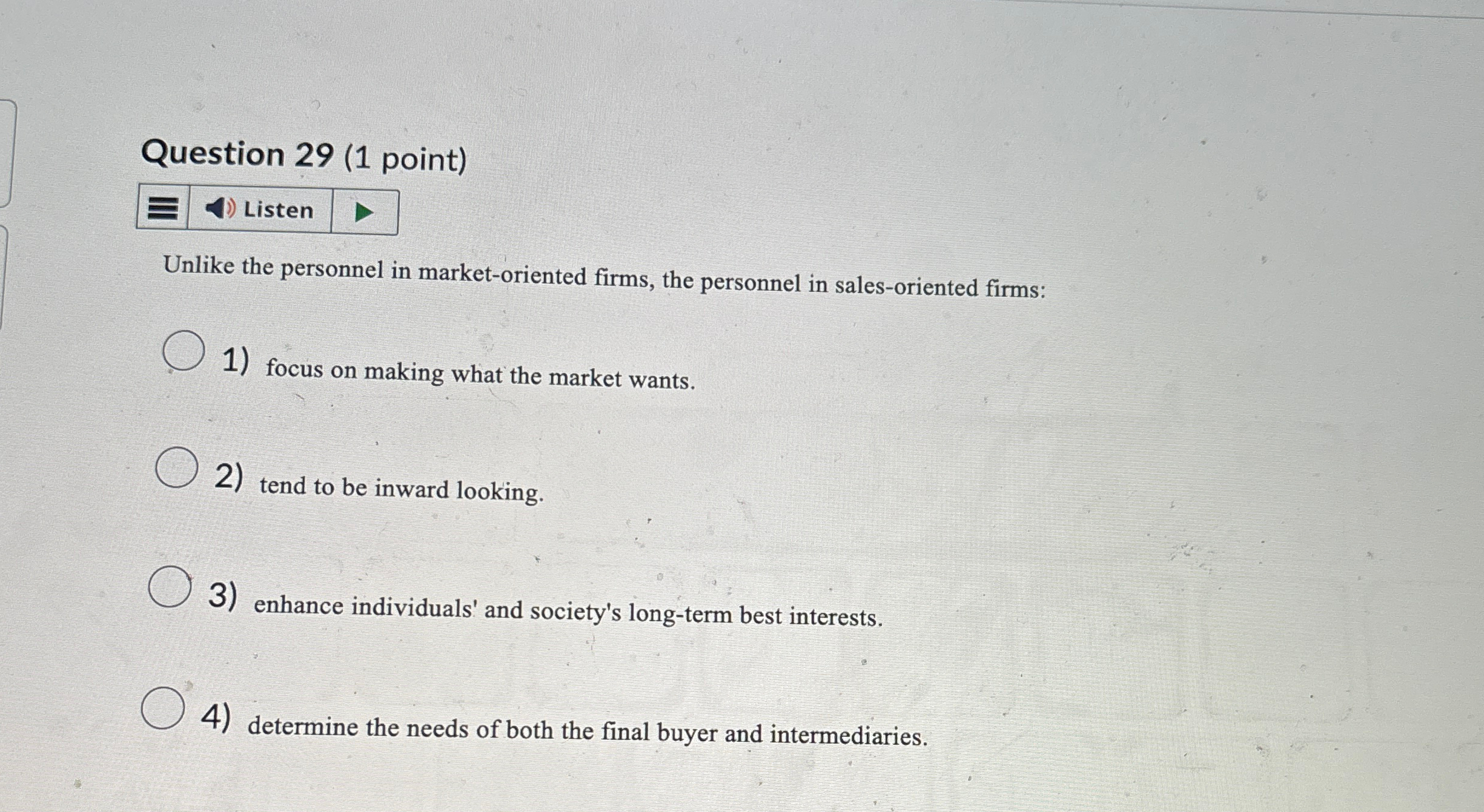  Question 29(1 point) Listen Unlike the personnel in market-oriented firms, the