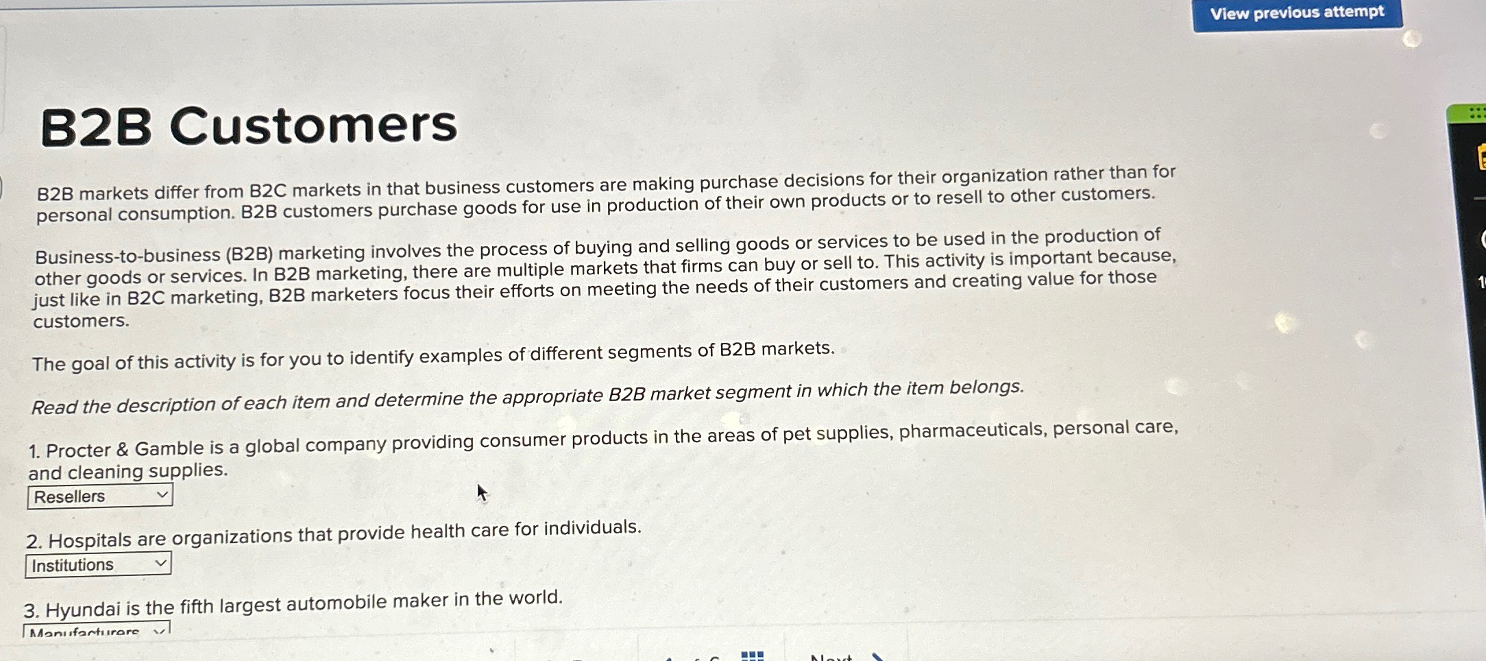  View previous attempt B2B Customers B2B markets differ from B2C markets