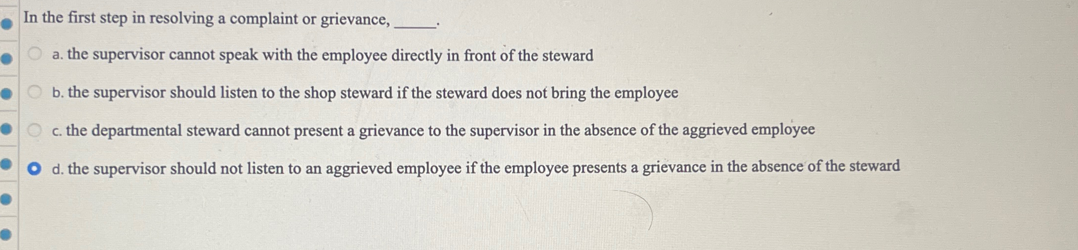  In the first step in resolving a complaint or grievance, a.