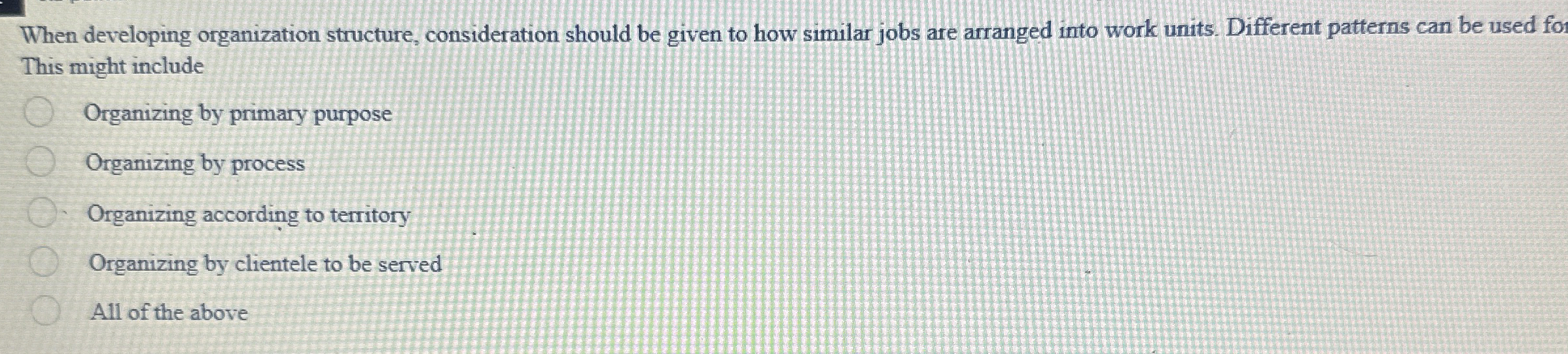  When developing organization structure, consideration should be given to how similar