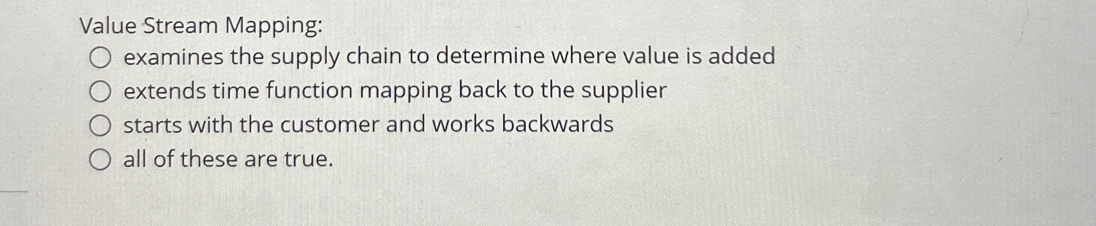  Value Stream Mapping: examines the supply chain to determine where value